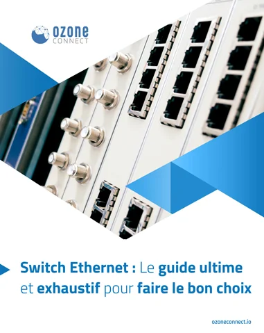 Switch Ethernet Le guide ultime et exhaustif pour faire le bon choix